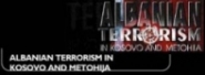 ALBANIAN TERRORISM IN KOSOVO & METOHIJA